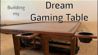 Building my Dream Gaming Table