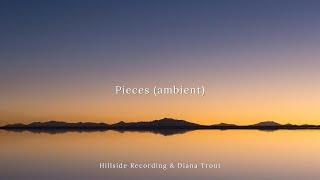 Pieces (Ambient Cover) - Hillside Recording & Diana Trout