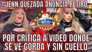 JENN QUEZADA ANUNCIA RETIRO, POR CRÍTICA A VIDEO DONDE SE VE GORDA, SIN CUELLO Y DISTINTA A IG