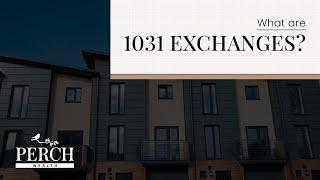 What Are 1031 Exchanges? | Perch Wealth