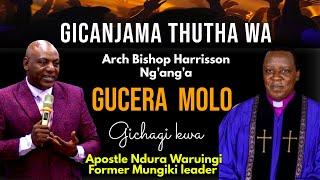 GICANJAMA ICERAINI RIA BISHOP HARRISON MOLO  KWA APOS. NDURA WARUINGI  | Apostle Ndura Waruinge