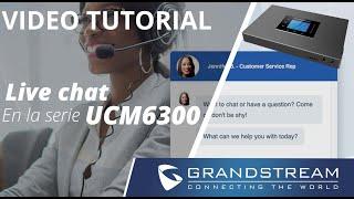 Video Tutorial - Live Chat de la serie UCM6300