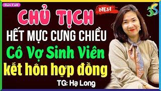 Truyện ngắn 2024: Chủ tịch cưng chiều cô vợ hợp đồng