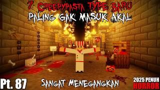 7 Creepypasta TYPE BARU Paling GAK MASUK AKAL Yang SANGAT MENEGANGKAN!! - #CP87