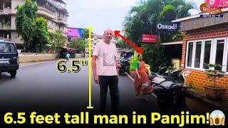 #Mustwatch, 6.5 feet tall man in Panjim!#goa #goanews #tallman #panjim