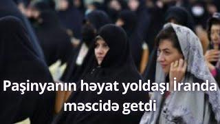 Paşinyanın həyat yoldaşı İranda məscidə getdi