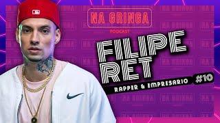 FILIPE RET - NA GRINGA Podcast #10