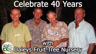 Daleys Nursery is turning 40. Come and Celebrate 40 years of Fruit Trees with us, this year in 2020.