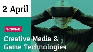 #WEBINAR | Creative Media & Game Technologies