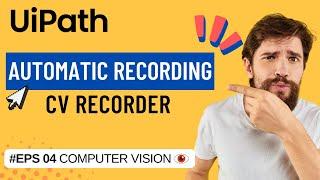 UiPath Automatic Recording in Virtual Environments | CV Recording | UiPath Computer Vision AI