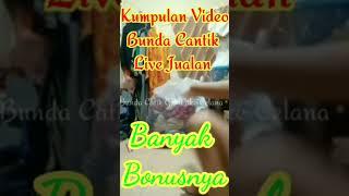 Kumpulan video Bunda Cantik Live jualan baju #gagalfokus