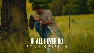 Ryan Griffin - If All I Ever Do (Official Visualizer)