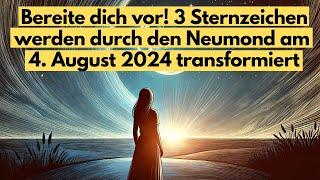Bereite dich vor! 3 Sternzeichen werden durch den Neumond am  4  August 2024 transformiert