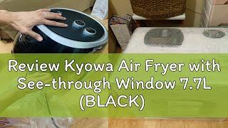 Review Kyowa Air Fryer with See-through Window 7.7L (BLACK) KuroShiro KW-3820