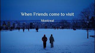 When friends come to visit - Montreal