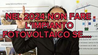 Non fare l'impianto fotovoltaico nel 2024 se non sussistono queste condizioni