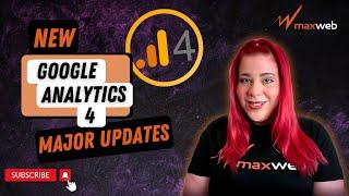 Google Analytics 4: Major Updates!