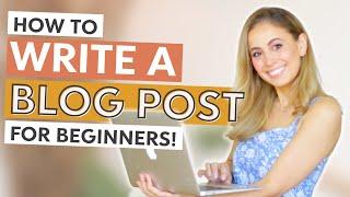 How to Write a Blog Post for Beginners: From Start to End