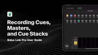 Ep. 5: Recording Cues, Masters, and Cue Stacks | Sidus Link Pro User Guide Series