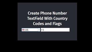 Create Phone Number TextField With Country Codes and Flags using HTML and javascript