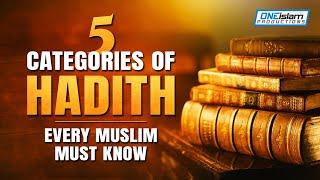 5 CATEGORIES OF HADITH, EVERY MUSLIMS MUST KNOW