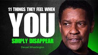 11 things they feel when you simply disappear  DENZEL WASHINGTON motivation