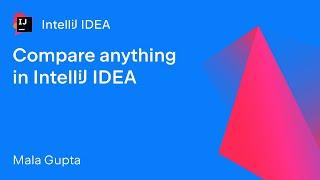 Compare Anything in IntelliJ IDEA