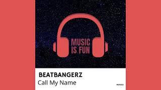 BEATBANGERZ - Call My Name (Extended Mix)