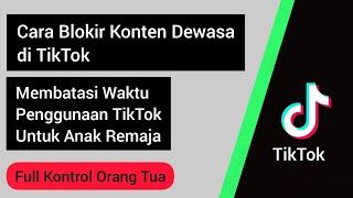 Cara Blokir Konten Dewasa di TikTok dan Membatasi Waktu Penggunaan TikTok untuk Remaja #tutorial