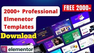 How to get 2000+ Professional Elmenetor Templates Free 2024 || Elementor Templates free Download