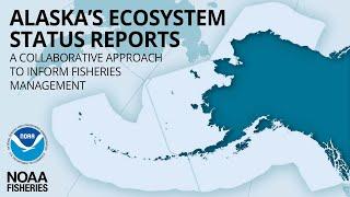 NOAA Fisheries: What is Alaska's Ecosystem Status Report?