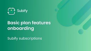 Basic Plan Onboarding - Subify Subscriptions App on Shopify