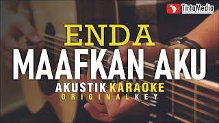 maafkan aku - enda (akustik karaoke)