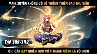 Tổng Hợp Review truyện tranh Main Xuyên Không Có Hệ Thống Thiên Đạo Thư Viện Cực Bá Tập 308 đến 342