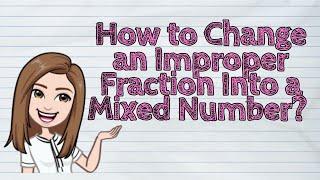 (MATH) How to Change an Improper Fraction Into a Mixed Number? | #iQuestionPH