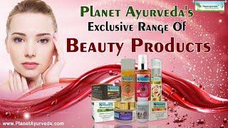 Planet Ayurveda's Exclusive Range Of Beauty Products