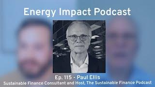 Ep 115: Paul Ellis - Sustainable Finance Consultant and Host, The Sustainable Finance Podcast