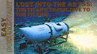 Lost into the abyss: The titan’s tragic dive to the Titanic - Full Documentary