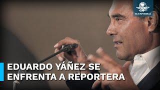 ¡Otra vez! Eduardo Yáñez se enfrenta con la prensa; arrebata celular a reportera