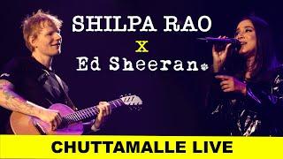 SHILPA RAO X ED SHEERAN | CHUTTAMALLE LIVE | BENGALURU