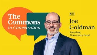 The Commons in Conversation with Joe Goldman