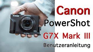 Canon PowerShot G7X Mark III Benutzeranleitung für Anfänger | deutsch