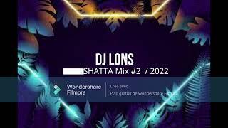 Remix SHATTA #2  2022 / DJ Lons