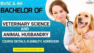 BVSc & AH Bachelor of Veterinary Science & Animal Husbandry Course details,  Eligibility, Admission