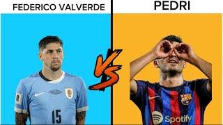 COMPARISON : FEDERICO VALVERDE VS PEDRI
