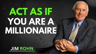 Act As If You Are a Millionaire | Jim Rohn's Millionaire Mindset