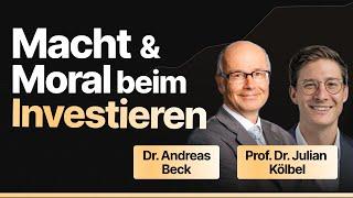 Dr. Andreas Beck & Prof. Dr. Julian Kölbel - Macht und Moral beim Investieren