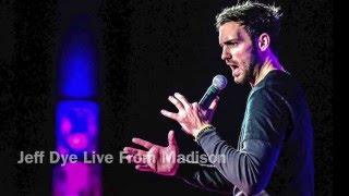 Jeff Dye Stand Up  "Live From Madison" Gay?