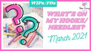 WIPs and FOs in March 2021 | What's on my hook/needle? Ep. 3 (english version)