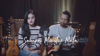 SAMPAI MENUTUP MATA - ACHA SEPTRIASA ( Ipank Yuniar ft. Maria Reres Cover & Lirik )
